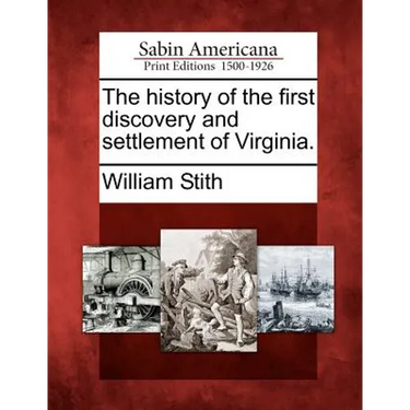 The History of the First Discovery and Settlement of Virginia.