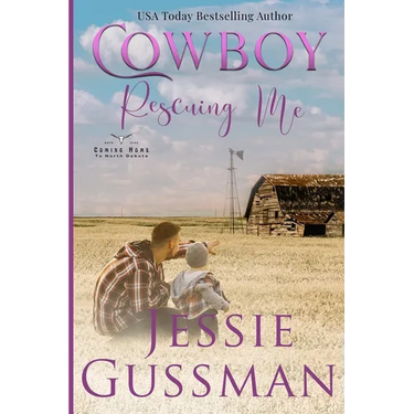 Cowboy Rescuing Me (Coming Home to North Dakota Western Sweet Romance Book 6)
