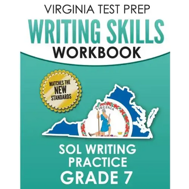 VIRGINIA TEST PREP Writing Skills Workbook SOL Writing Practice Grade 7: Develops SOL Writing, Research, and Reading Skills