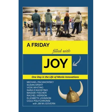 A Friday Filled with Joy: One Day in the Life of a Radically Innovative Company