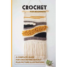 Crochet for Beginners: A Complete Guide For Crocheting Quickly, Plus Picture Illustrations: Crochet For Beginners Book