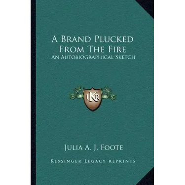 A Brand Plucked from the Fire: An Autobiographical Sketch