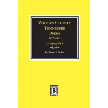 Wilson County, Tennessee Deeds, 1875-1893 - Volume #4: Volume #4