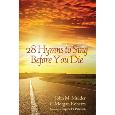 28 Hymns to Sing before You Die