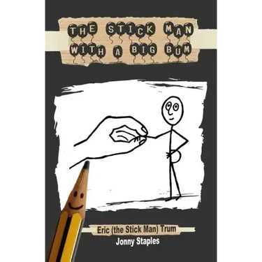 The Stick Man With a Big Bum: A children's book for ages 7-12