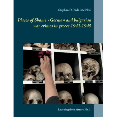Places of Shame - German and bulgarian war crimes in greece 1941-1945