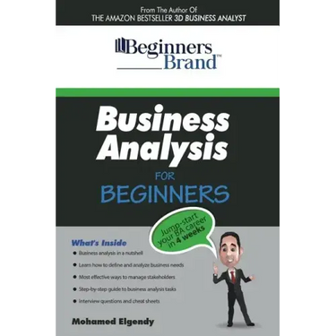 Business Analysis For Beginners: Jump-Start your BA Career in Four Weeks
