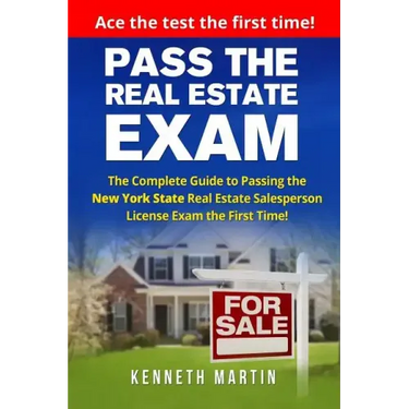 Pass the Real Estate Exam: The Complete Guide to Passing the New York State Real Estate Salesperson License Exam the First Time!