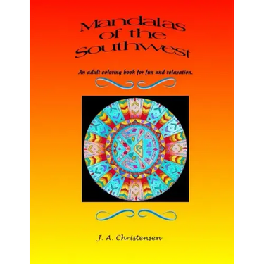 Mandalas of the Southwest: An adult coloring book for fun and relaxation
