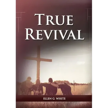 True Revival For the Last Day Events: (True Revival for The Adventist Home, Revival Message to Young People and through Letters to Young Lovers, True