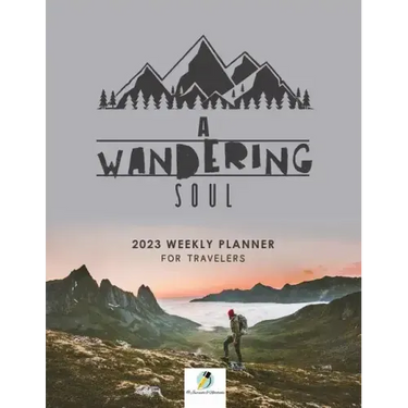 A Wandering Soul: 2023 Weekly Planner for Travelers