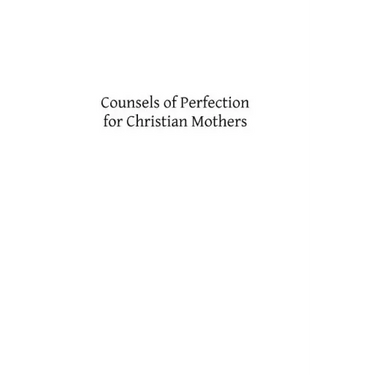 Counsels of Perfection for Christian Mothers