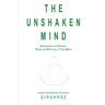 The Unshaken Mind - Discovering the Purpose, Power and Potential of your mind