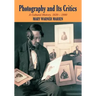 Photography and Its Critics: A Cultural History, 1839 1900