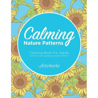 Calming Nature Patterns Coloring Book For Adults - Calming Coloring Nature Patterns Edition