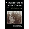 A Lost History of the Baha'i Faith: The Progressive Tradition of Baha'u'llah's Forgotten Family