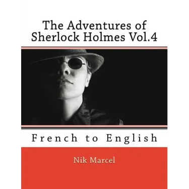 The Adventures of Sherlock Holmes Vol.4: French to English