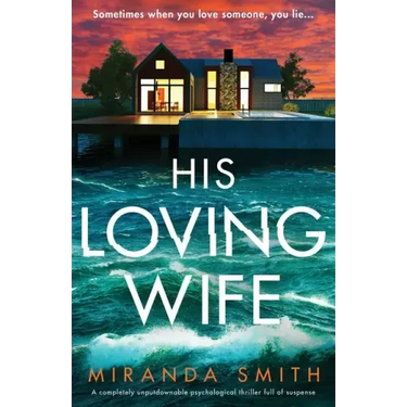His Loving Wife: A completely unputdownable psychological thriller full of suspense