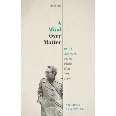 A Mind Over Matter: Philip Anderson and the Physics of the Very Many