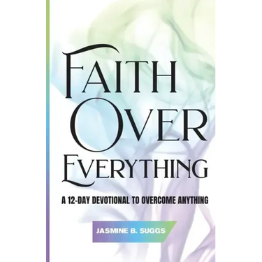 Faith over Everything: A 12-Day Devotional to Overcome Anything