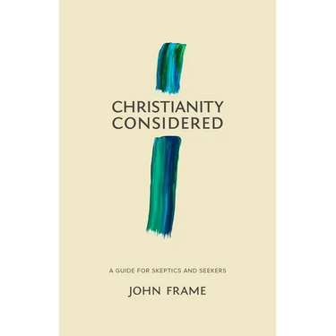 Christianity Considered: A Guide for Skeptics and Seekers