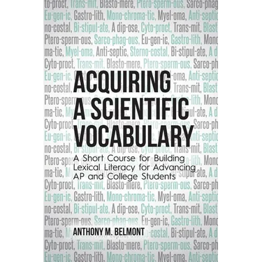 Acquiring a Scientific Vocabulary: A Short Course for Building Lexical Literacy for Advancing AP and College Students
