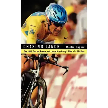 Chasing Lance: The 2005 Tour de France and Lance Armstrong's Ride of a Lifetime