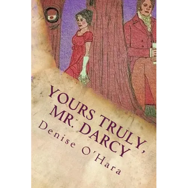 Yours Truly, Mr. Darcy: A Pride and Prejudice Variation