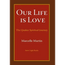 Our Life Is Love: The Quaker Spiritual Journey