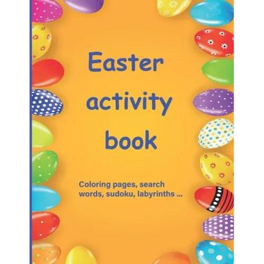 Easter activity book: Activity book for children aged 7 to 10 Multi-game book: word search, sudoku, coloring, mazes, scrambles, logic games