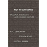 Not in Our Genes: Biology, Ideology, and Human Nature