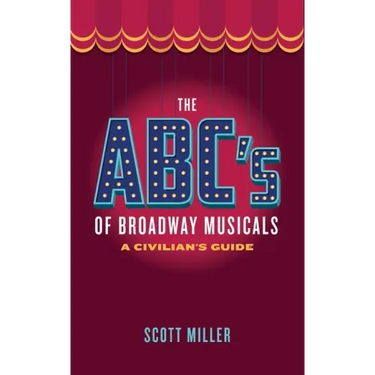 The ABC's of Broadway Musicals: A Civilian's Guide