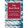 The Knot Book - Knots, Bends and Hitches - A Guide for Sailors, Adventurers and Hobbyists