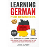 Learning German for Beginners: 1222 Phrases to Learn German and Grow your Vocabulary in the Easiest and Most Effective Way! (Complete German Phraseboo