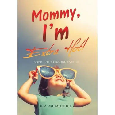 Mommy, I'm Extra Hot!: Book 2 of 2 Drought Series