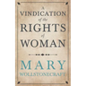 A Vindication of the Rights of Woman;With Strictures on Political and Moral Subjects