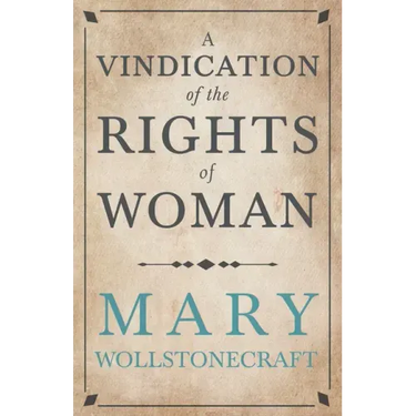 A Vindication of the Rights of Woman;With Strictures on Political and Moral Subjects