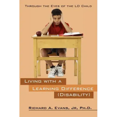 Living with a Learning Difference (Disability): Through the Eyes of the LD Child