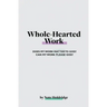 Whole-Hearted Work