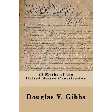 25 Myths of the United States Constitution