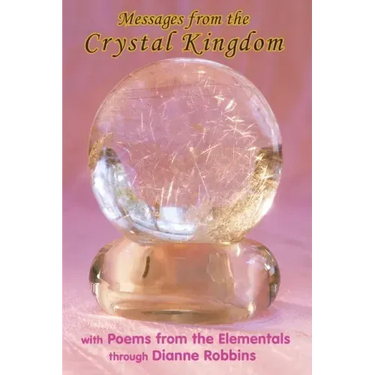 Messages from the Crystal Kingdom - 3rd Edition: with Poems from the Elementals