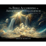 The Bible According to Artificial Intelligence: Book One: Genesis 1-10