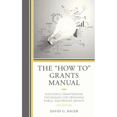 The "How To" Grants Manual: Successful Grantseeking Techniques for Obtaining Public and Private Grants