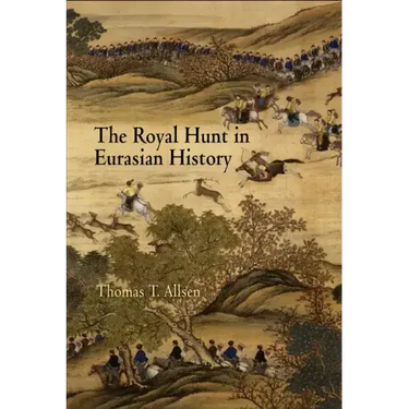 The Royal Hunt in Eurasian History