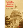 The Roots of American Bureaucracy, 1830-1900