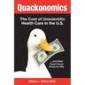 Quackonomics!: The Cost of Unscientific Health Care in the U.S. ...and Other Fraud Found Along the Way