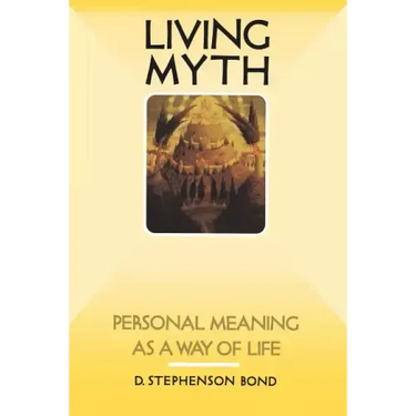 Living Myth: Personal Meaning as a Way of Life