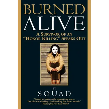 Burned Alive: A Survivor of an Honor Killing Speaks Out