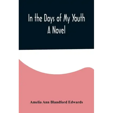 In the Days of My Youth; A Novel