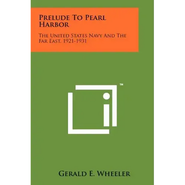 Prelude to Pearl Harbor: The United States Navy and the Far East, 1921-1931